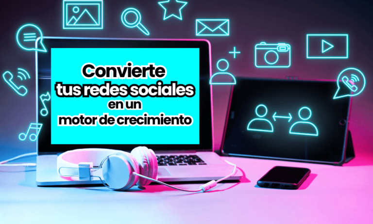 Convierte tus redes sociales en un motor de crecimiento